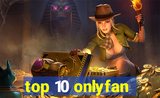 top 10 onlyfan